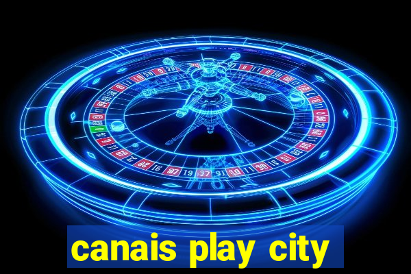 canais play city